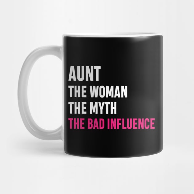 Aunt The Woman The Myth The Bad Influence Funny Gift by norhan2000